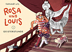 Rosa und Louis 1: Geisterstunde