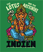 The Lotus and the Artichoke - Indien (Deutsch) - Eine kulinarische Liebesgeschichte mit ueber 90 veganen Rezepten