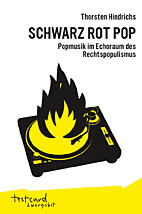Schwarz Rot Pop - Popmusik im Echoraum des Rechtspopulismus