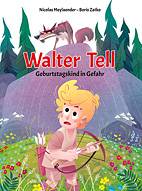 Walter Tell 1: Geburtstagskind in Gefahr (Bilderbuch)