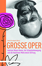 Grosse Oper - Andreas Meyer-Hanno, die Schwulenbewegung und die Hannchen-Mehrzweck-Stiftung