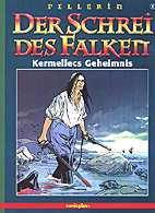 Schrei des Falken 1: Kermellecs Geheimnis