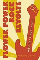 Flower Power, Rock, Revolte - ABC der Gegenkultur