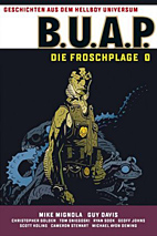 B.U.A.P. - Die Froschplage 01 (Buap) (Geschichten aus dem Hellboy Universum)