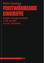 Fortwaerende Eingriffe - Aufsaetze, Vortraege und Reden zu HIV und AIDS aus vier Jahrzehnten