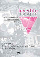 Invertito 21. Jahrgang 2019 - Jahrbuch fuer die Geschichte der Homosexualitaeten - Verfolgung homosexueller Maenner und Frauen in der NS-Zeit