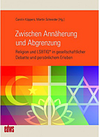 Zwischen Annaeherung und Abgrenzung - Religion und LSBTIQ in gesellschaftlicher Debatte und persoenlichem Erleben