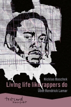 Living like Rappers do - Ueber Kendrick Lamar