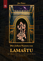 Die sieben Namen von Lamastu - Eine Reise durch die mesopotamische Magie und darueber hinaus