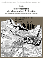 Chinas Geschichte im Comic 01: China durch seine Geschichte verstehen: Die Fundamente der chinesischen Zivilisation - Vom gelben Kaiser bis zur Han-Dynastie (circa 2697 v. Chr. - 220 n. Chr.)