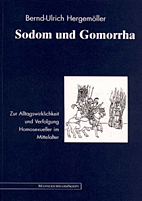Sodom und Gomorrha - Zur Alltagswirklichkeit und Verfolgung der Homosexuellen im Mittelalter