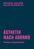 Aesthetik nach Adorno - Positionen zur Gegenwartskunst