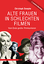 Alte Frauen in schlechten Filmen - Vom Ende grosser Filmkarrieren (Neuauflage)