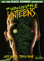 Black Hammer: Unbelievable Unteens 1: (Splitter Books)