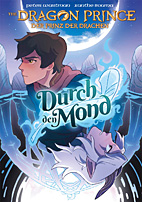Dragon Prince - Der Prinz der Drachen 1: Durch den Mond (Comic) (Neuauflage)