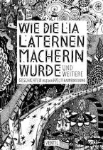 Wie die Lia Laternenmacherin wurde... und weitere Geschichten aus der Weltraumforschung