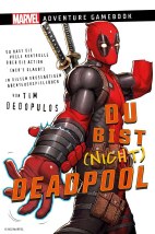 Marvel Adventure Gamebook 2: Du bist (nicht) Deadpool (Roman)