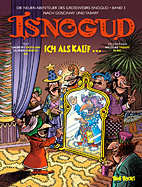 Isnoguds neue Abenteuer 3: Ich als Kalif  (Die neuen Abenteuer des Grosswesirs Isnogud nach Goscinny und Tabary)