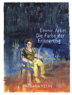 Emmie Arbel - Die Farbe der Erinnerung