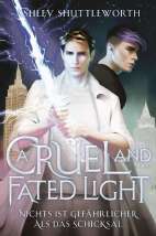 A Cruel and Fated Light: Nichts ist gefaehrlicher als das Schicksal (Roman) (Hollow Star Saga 02)