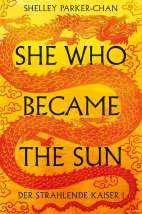 She who became the Sun - Der strahlende Kaiser 1 (Roman)