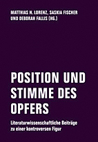 Position und Stimme des Opfers - Literaturwissenschsaftliche Beitraege zu einer kontroversen Figur
