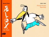 Alex der Rabe Gesamtausgabe 1: Plink, Plonk, Sproing (1988-1993)