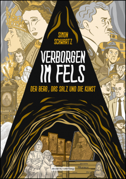 Verborgen im Fels - Der Berg, das Salz und die Kunst