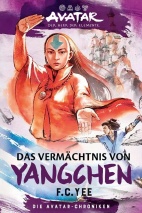 Avatar - Der Herr der Elemente: Das Vermaechtnis von Yangchen (Roman) (Band 4)