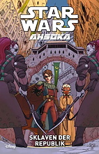 Star Wars - Ahsoka 3: Sklaven der Republik (The Clone Wars)
