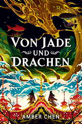 Von Jade und Drachen - Der Sturz des Drachen 1 (Roman)