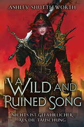 A Wild and Ruined Song: Nichts ist gefaehrlicher als die Taeuschung (Roman)(Hollow Star Saga 04)