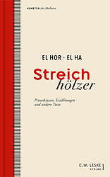Streichhoelzer - Prosaskizzen, Erzaehlungen und andere Texte