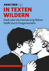 In Texten wildern - Slash oder die Erotisierung fiktiver Stoffe durch Fangemeinden