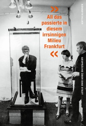 All das passierte in diesem irrsinnigen Milieu Frankfurt