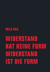 Widerstand hat keine Form, Widerstand ist die Form (Neuauflage)