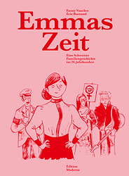 Emmas Zeit - Eine Schweizer Familiengeschichte im 20. Jahrhundert