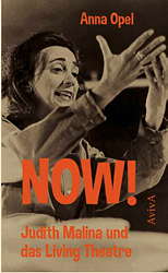 NOW! Judith Malina und das Living Theatre