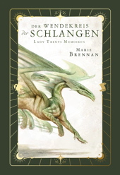 Lady Trents Memoiren 02 *Neue Edition*: Der Wendekreis der Schlangen (Roman)