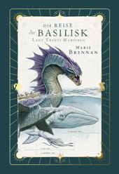Lady Trents Memoiren 3 *Neue Edition*: Die Reise der Basilisk (Roman)