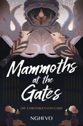 Mammoths at the Gates - Die Chroniken von Chih 4 (Roman)
