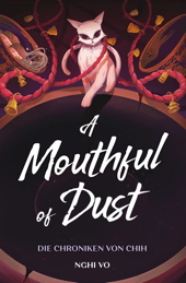 A  Mouthful of Dust- Die Chroniken von Chih (Roman)