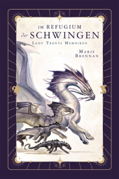Lady Trents Memoiren 5 *Neue Edition*: Im Refugium der Schwingen (Roman)