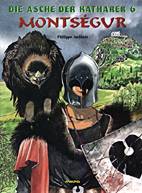 Asche der Katharer 6: Montségur - Burg der Reinen