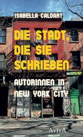 Die Stadt, die sie schrieben - Autorinnen in New York City
