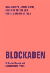 Blockaden - Kritische Theorie und paedagogische Praxis