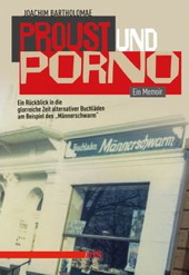 Proust und Porno- Ein Rueckblick in die glorreiche Zeit alternativer Buchlaeden am Beispiel des 