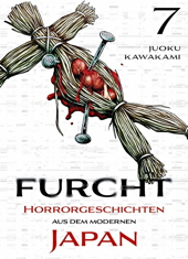 Furcht 7 - Horrorgeschichten aus dem modernen Japan 