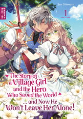 The Story of a Village Girl and the Hero Who Saved the World 01... and Now he Won't Leave Her Alone 1