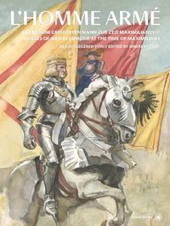 L'Homme Armé - Bilder vom geruesteten Mann zur Zeit von Maximilian 1. / Images of Men in Armour at the Time of Maximilian 1.